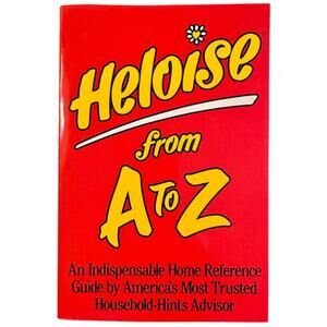 Heloise From A to Z An Indispensable Home Reference Guide - 1992